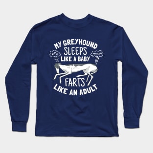 Greyhound Sleeps Like Baby Farts Like Adult - Funny Dog Owner Gift Long Sleeve T-Shirt